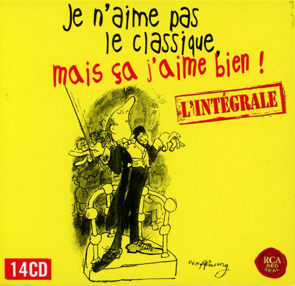 Je n'aime pas le classique, mais ça j'aime bien ! l'intégrale - Front Cover