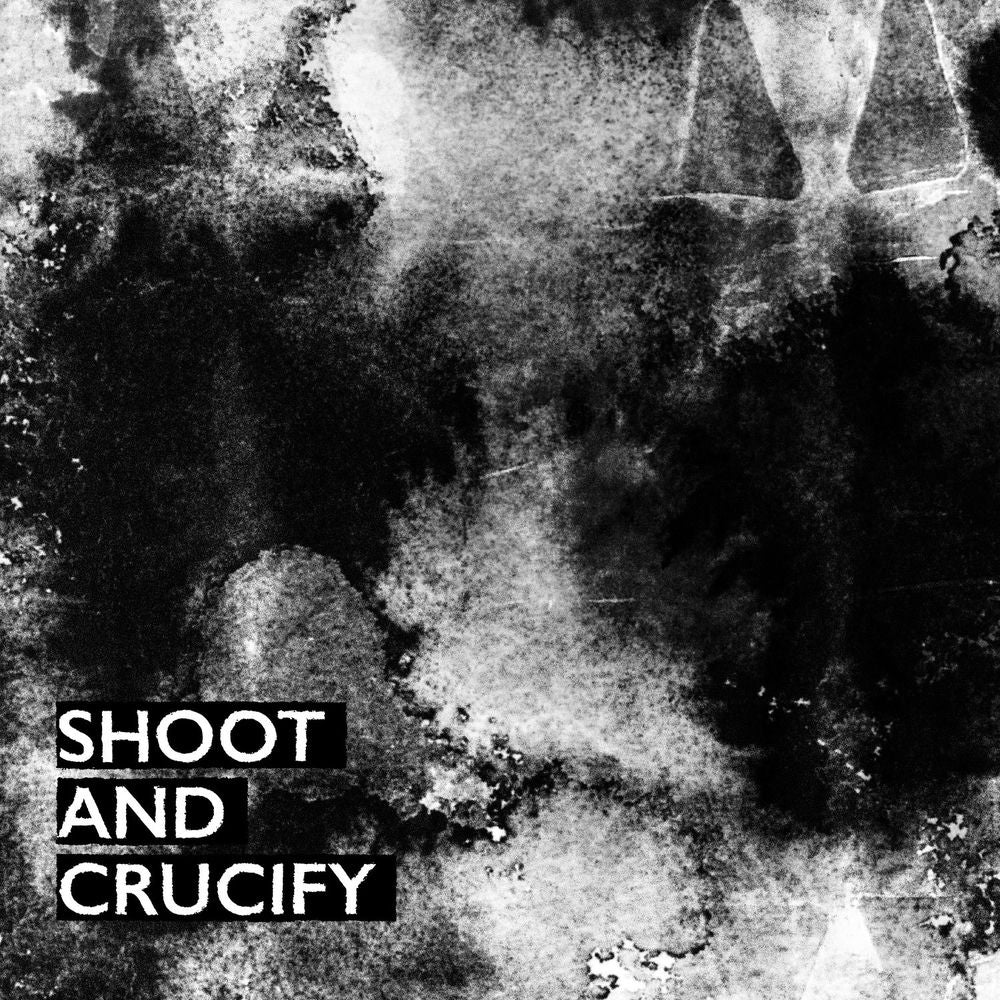 Shoot And Crucify - Front Cover