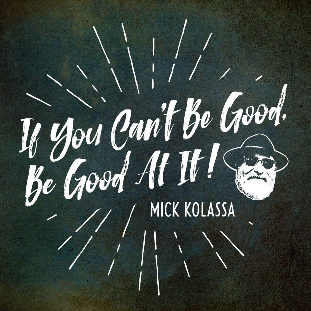 If You Can't Be Good, Be Good At It - Front Cover