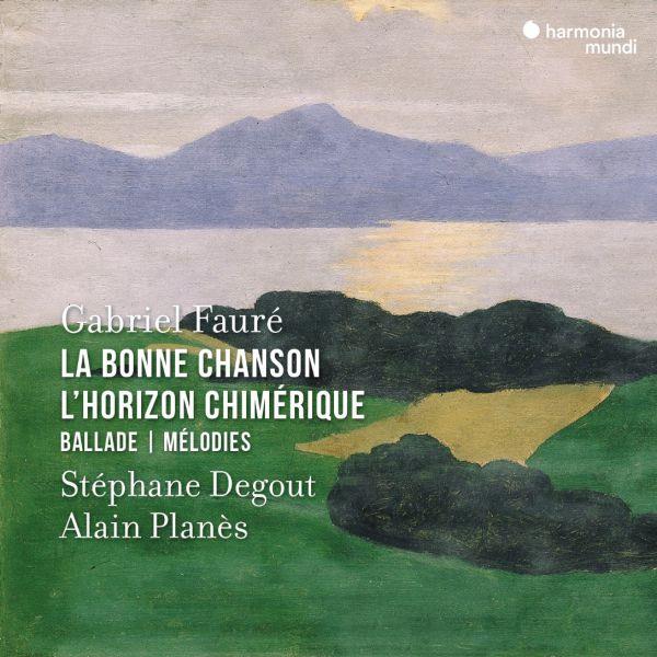 Fauré: La Bonne Chanson - L'Horizon chimérique - Ballade - Mélodies - Front Cover