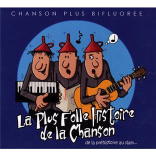 La plus folle histoire de la chanson, de la préhistoire au slam... - Front Cover