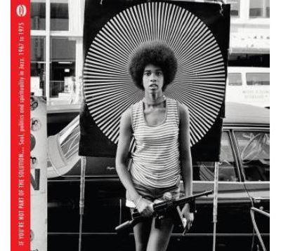If you're note part of the solution... soul, politics and spiritually in jazz 1967-1975 - Front Cover