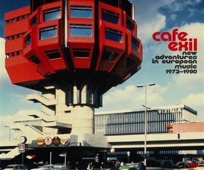 Cafe Exil New Adventures In European Music 1972-1980 - Front Cover