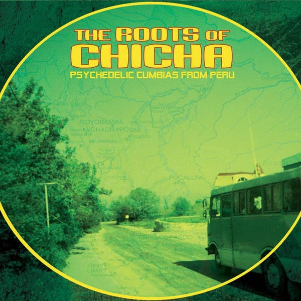 The Roots Of Chicha: Psychedelic Cumbias From Peru - Front Cover
