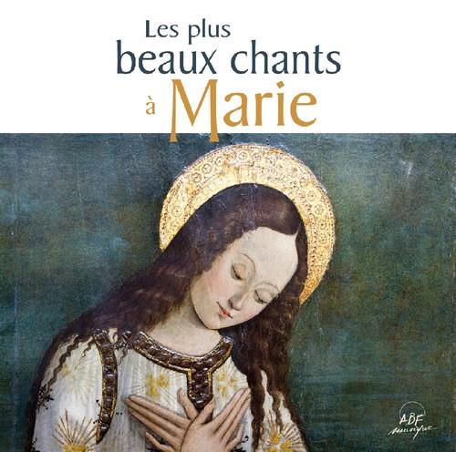 Les plus beaux chants à Marie - Front Cover