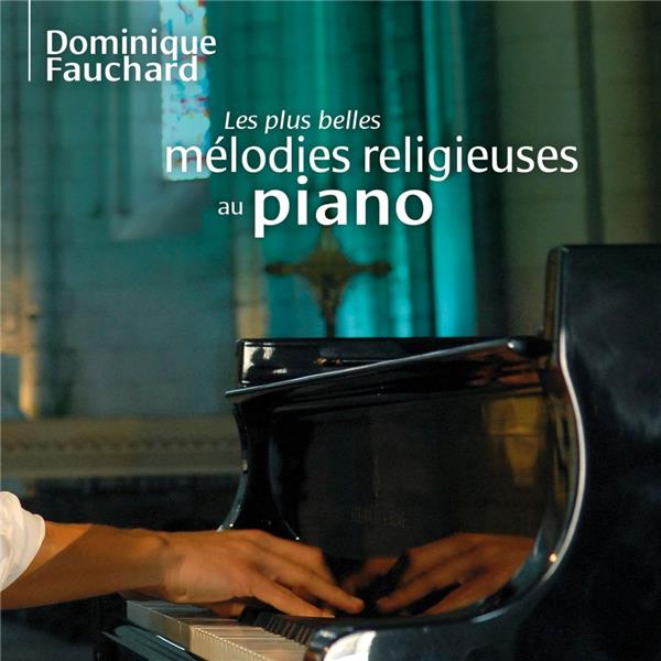 Les plus belles mélodies religieuses au piano - Front Cover