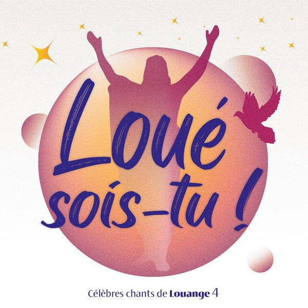 Loué sois-tu ! Volume 4 : Célèbres chants de Louange - Front Cover