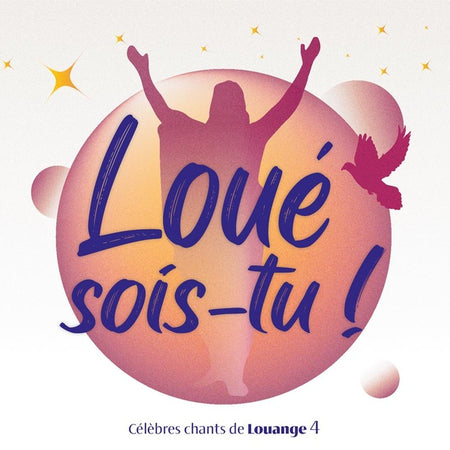 Loué sois-tu ! Volume 4 : Célèbres chants de Louange - Front Cover