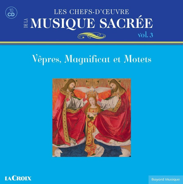 Les chefs-d’œuvre de la musique sacrée Volume 3 - Vêpres, Magnificat et Motets - Front Cover