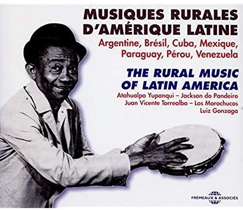 Musiques rurales d'Amérique Latine : Argentine, Brésil, Cuba, Mexique, Paraguay, Pérou, Venezuela Inclus un livret de 24 pages - Front Cover