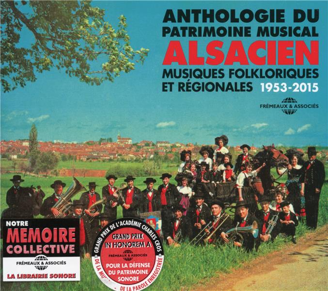 Anthologie du Patrimoine Musical Alsacien Musiques folkloriques et régionales 1953-2015 Inclus un livret de 20 pages - Front Cover