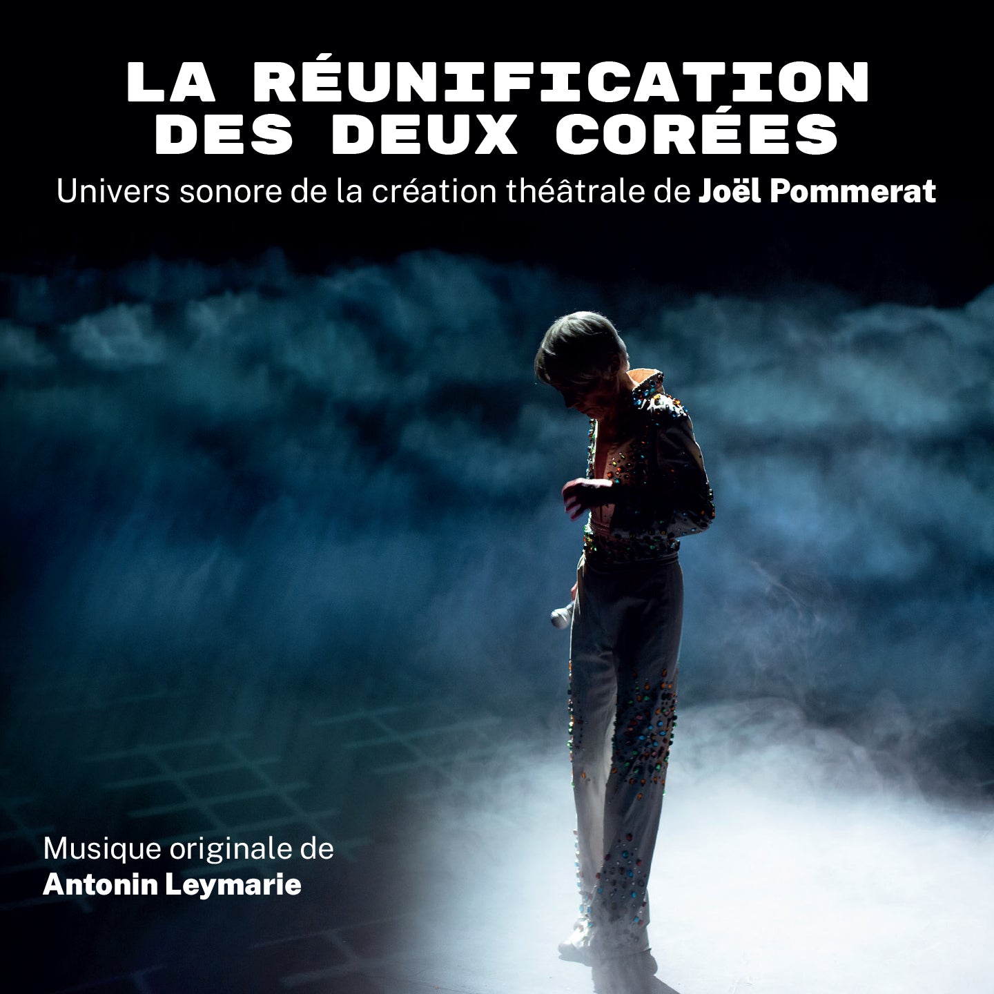 LA RÉUNIFICATION DES DEUX CORÉES - UNIVERS SONORE DE LA CRÉATION THÉÂTRALE DE JOËL POMMERAT - Front Cover