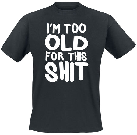 T-Shirt Manches courtes Fun de Slogans - I´m Too Old For This Shit - M à 5XL - pour Homme - noir - Slogans