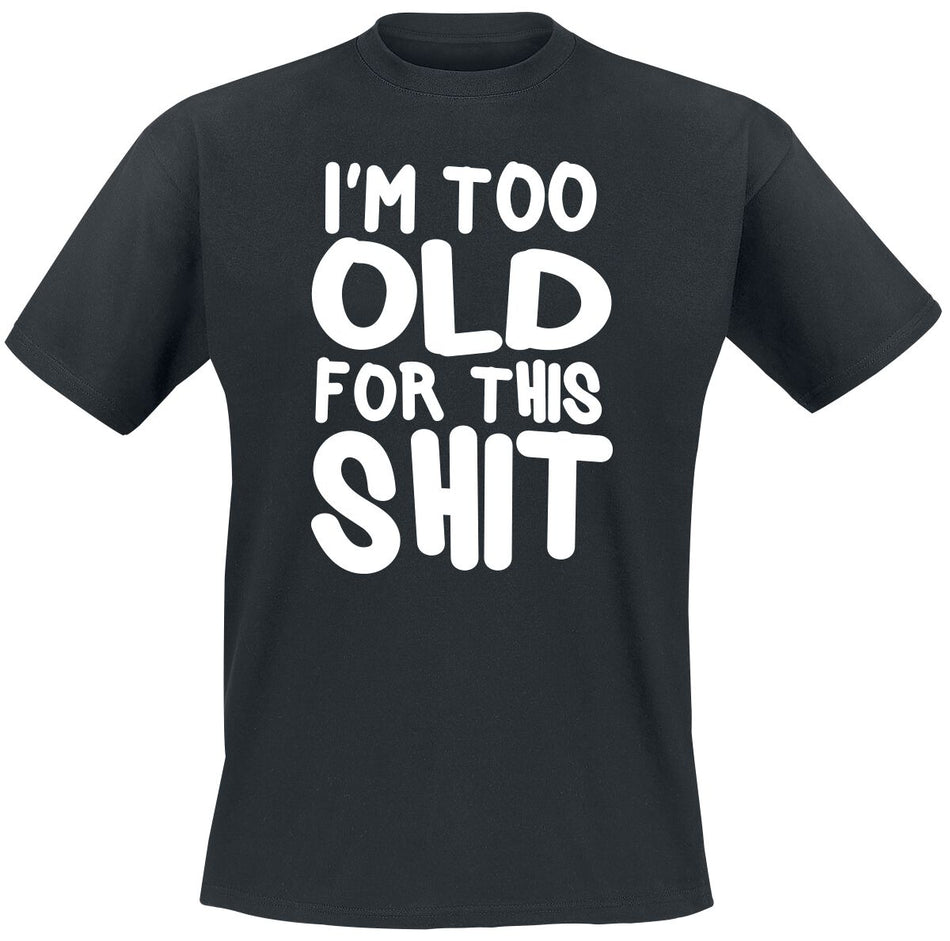 T-Shirt Manches courtes Fun de Slogans - I´m Too Old For This Shit - M à 5XL - pour Homme - noir - Slogans
