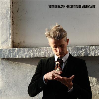 Votre Chazam: Incertitude Volontaire - Front Cover