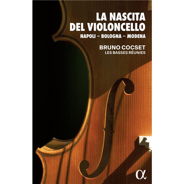 La Nascita del Violoncello : Napoli - Bologna - Modena - Front Cover