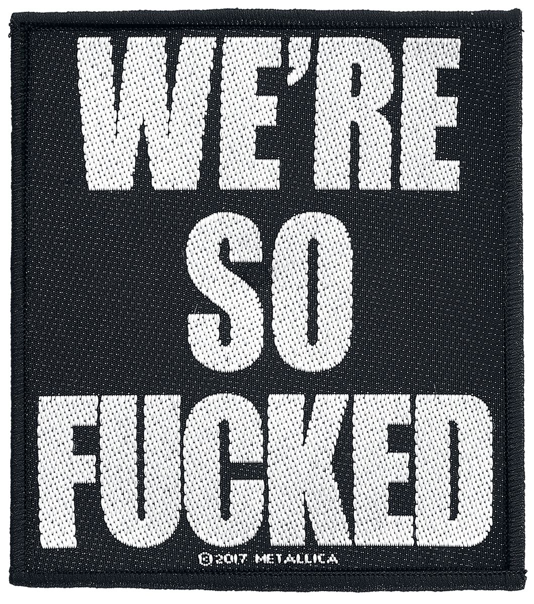 Patch  de Metallica - We're so fucked - pour Indifférent - noir/blanc - metallica