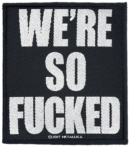 Patch  de Metallica - We're so fucked - pour Indifférent - noir/blanc - metallica