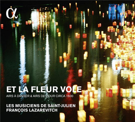 Et la fleur vole Airs à danser & airs de cour autour de 1600 - Front Cover