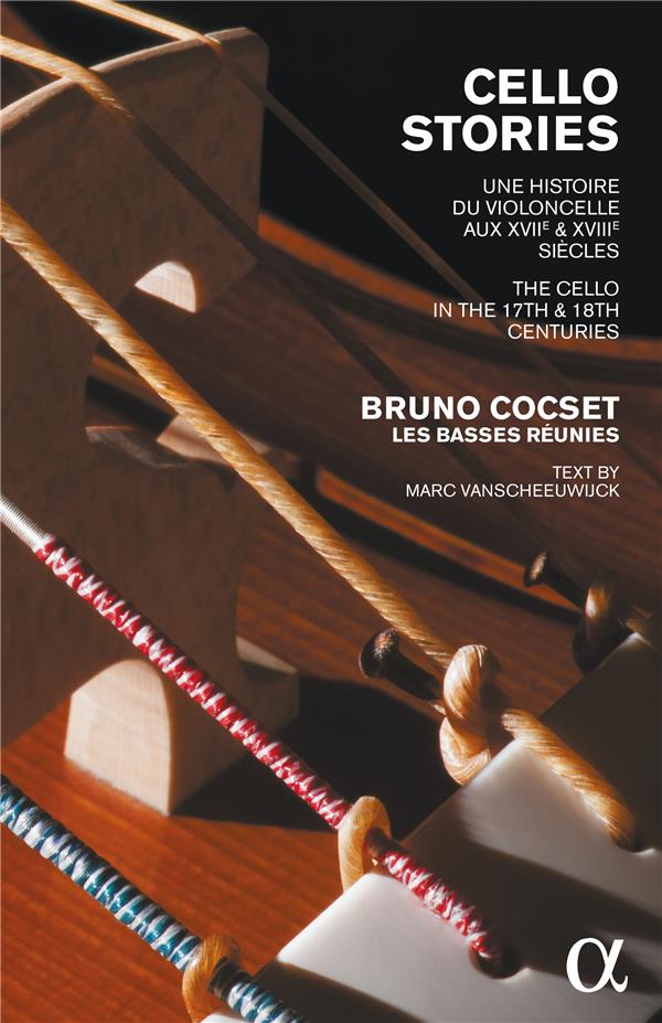 Cello Stories Une histoire du violoncelle aux XVII et XVIIIème siècles - Front Cover