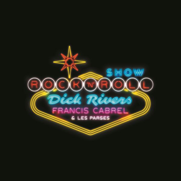 Dick Rivers, Francis Cabrel et les Parses Rockn'Roll Show - Front Cover