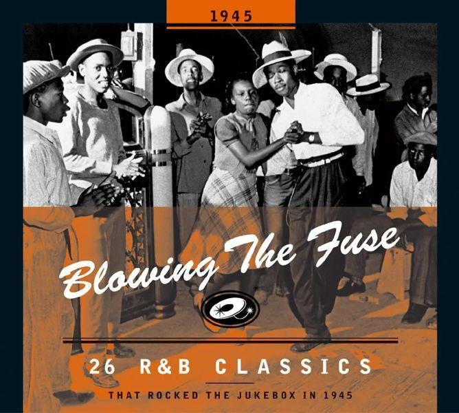 BLOWING THE FUSE -R&B CLASSICS THAT ROCKED THE JUKEBOX IN 1945 - Front Cover