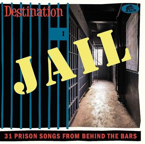 Destination Jail - 31 Prison Songs From Behind The Bars - Front Cover