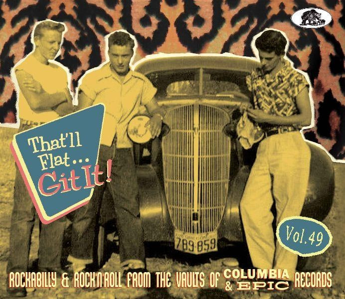 That'll Flat Git It! Vol. 49 - Rockabilly & Rock 'n' Roll from the Vaults of Columbia & Epic R... - Front Cover