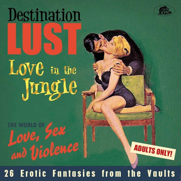 Destination Lust - Love In The Jungle - The World Of Love, Sex And Violence - 26 Erotic Fantasies... - Front Cover