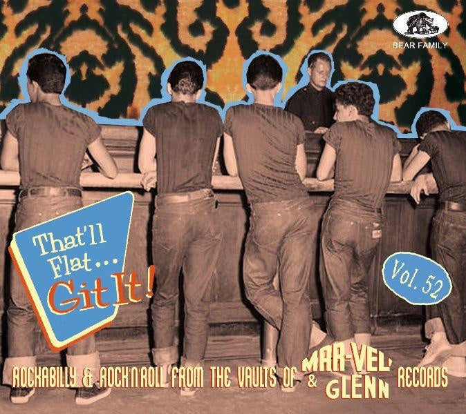 That'll Flat Git It! Vol. 52 - Rockabilly & Rock 'n' Roll From The Vaults Of Mar-Vel' & Glenn... - Front Cover