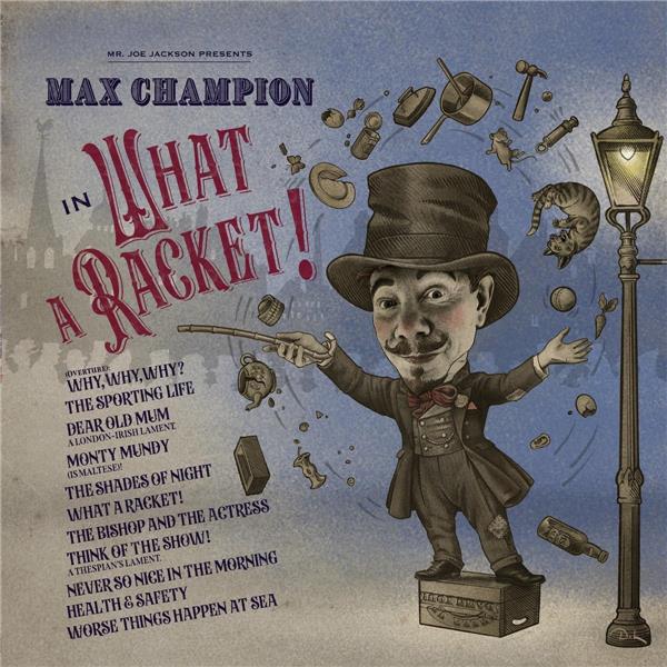 Mr Joe Jackson Presents Max Champion in `What A Racket!` - Front Cover