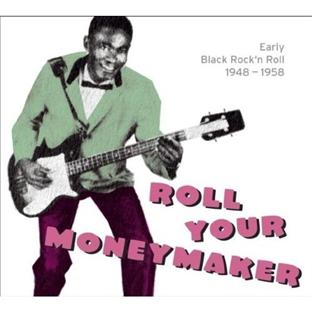 Roll Your Moneymaker - Early Black Rock’n’Roll 1948-1958 - Front Cover