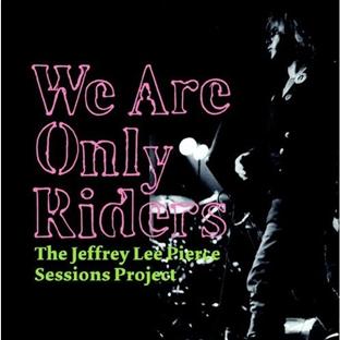 The Jeffrey Lee Pierce Sessions Project Vol 1/We Are Only Riders - Front Cover