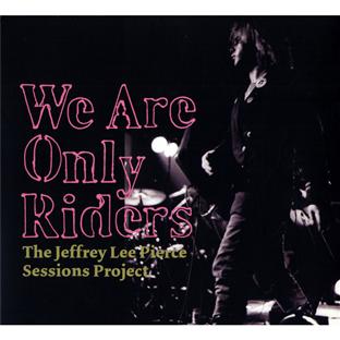 We are only riders the Jeffrey Lee Pierce project - Front Cover