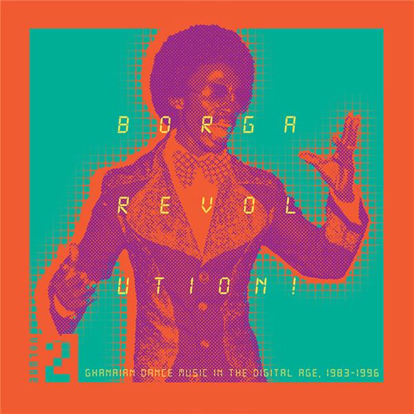 Borga Revolution/Ghanian Music in the Digital Age, 1983-1996, Vol.2 - Front Cover