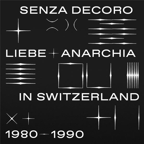 Mehmet Aslan Presents: Senza Decoro; Liebe and Anarchia in Switzerland 1980-1990 - Front Cover
