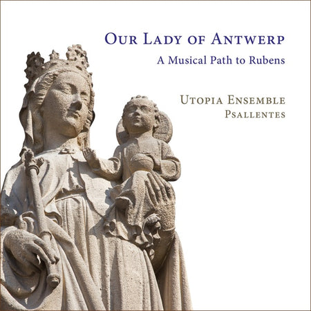 Our Lady Of Antwerp : A Musical Path To Rubens - Front Cover