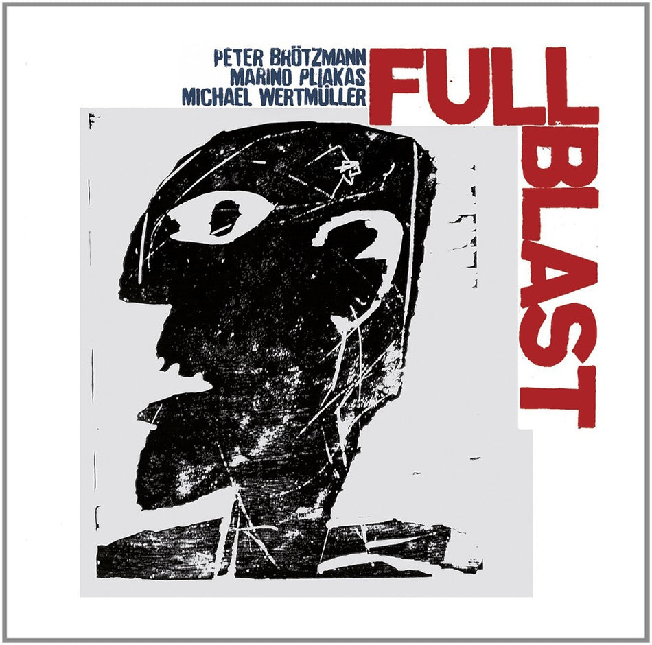 Full Blast / Peter Brötzmann - Marino Pliakas - Michael Wertmüller - Front Cover