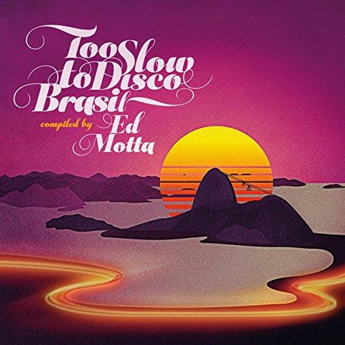 To slow to disco Brasil compiled by Ed motta - Front Cover