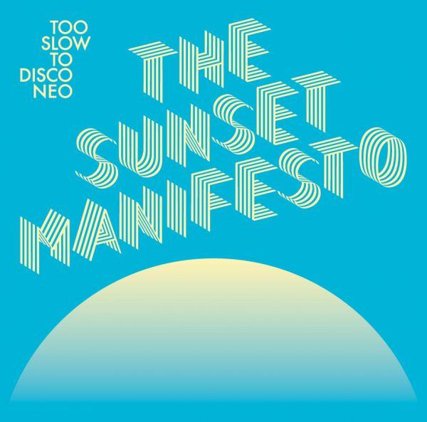 Too Slow to Disco NEO presents: The sunset manifesto - Front Cover