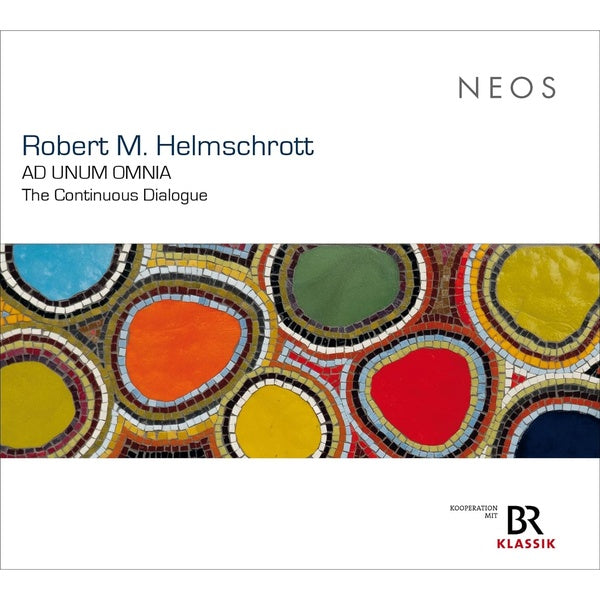 Robert M. Helmschrott: Ad Unum Omnia, The Continuous Dialogue - Front Cover