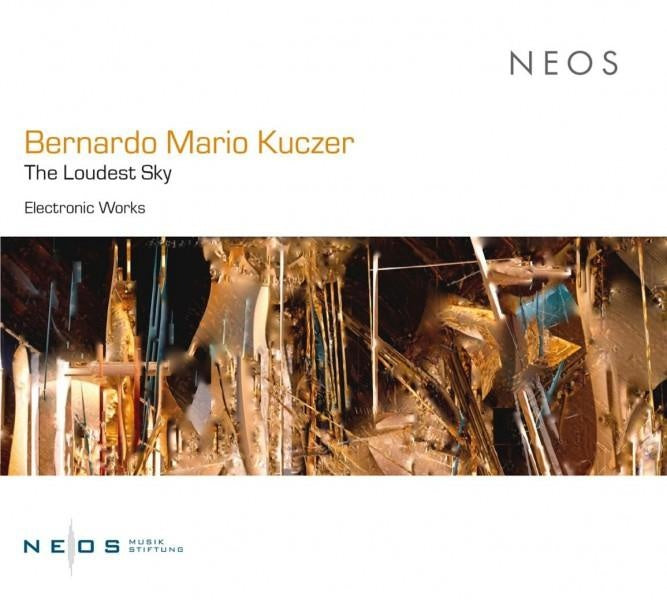 Bernardo Mario Kuczer: The Loudest Sky - Electronic Works - Front Cover