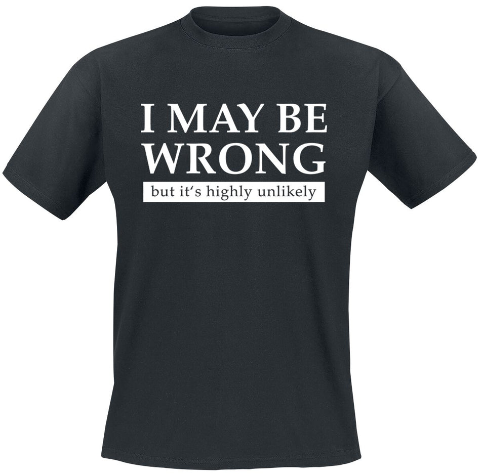T-Shirt Manches courtes Fun de Slogans - I May Be Wrong But It's Highly Unlikely - M à 3XL - pour Homme - noir - Slogans