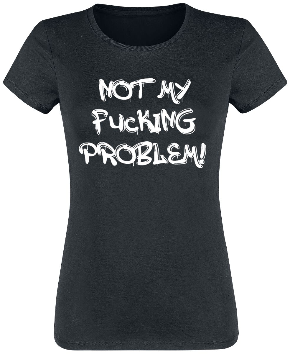 T-Shirt Manches courtes Fun de Slogans - Not My Fucking Problem! - S à 3XL - pour Femme - noir - Slogans