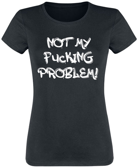 T-Shirt Manches courtes Fun de Slogans - Not My Fucking Problem! - S à 3XL - pour Femme - noir - Slogans