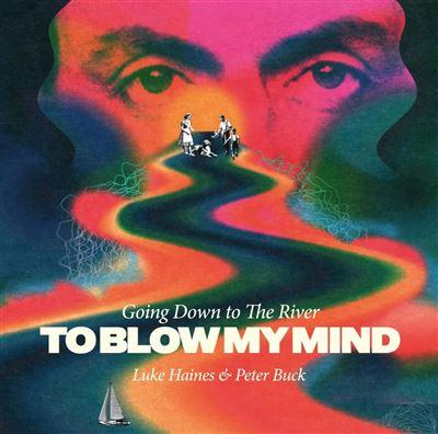 GOING DOWN TO THE RIVER…TO BLOW MY MIND - Front Cover