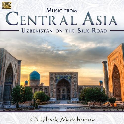 Music from Central Asia : Uzbekistan on the Silk Road - Front Cover