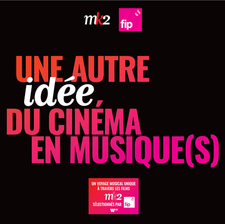 FIP ET MK2 PRÉSENTENT : UNE AUTRE IDÉE DU CINÉMA EN MUSIQUE(S) - Back Cover