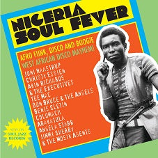 Nigeria Soul Fever: Afro Funk, Disco and Boogie: West African Disco Mayhem! - Front Cover
