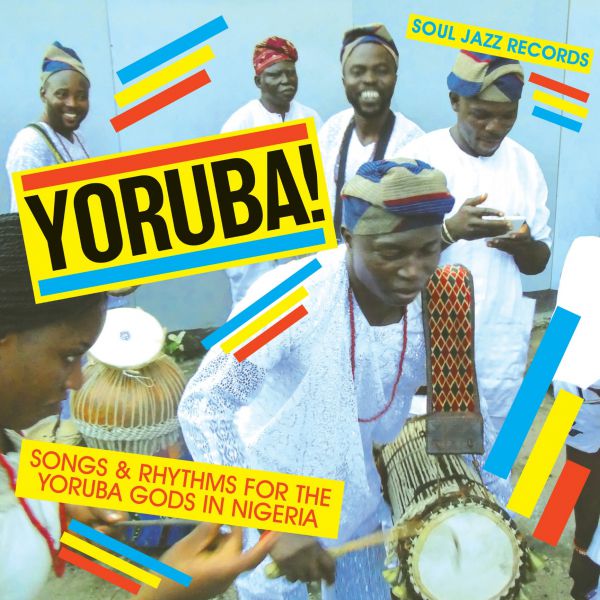 Soul Jazz Records Presents YORUBA! Songs and Rhythms for the Yoruba Gods in Nigeria - Front Cover